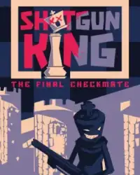 Shotgun King: the Final Checkmate