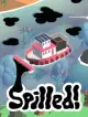 Spilled!