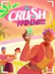 The Crush House