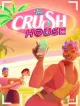 The Crush House